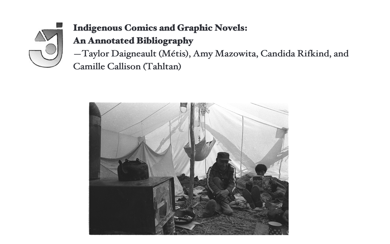 Indigenous Comics and Graphic Novels: An Annotated Bibliography,  created by Taylor Daigneault (Métis), Amy Mazowita, Candida Rifkind, and Camille Callison (Tahltan).
