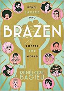 Cover of Brazen: Rebel Ladies Who Rocked the World