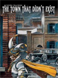 Cover of The Town That Didn't Exist by Enki Bilal and Pierre Christiin