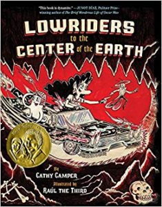 Lowriders to the Center of the Earth by Cathy Camper and Raul the Third