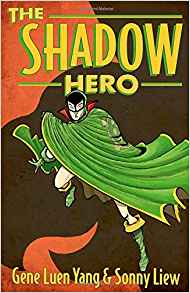 The Shadow Hero by Gene Luen Yang and Sonny Liew
