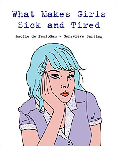 What Makes Girls Sick and Tired by by Lucile De Pesloüan (Author), Geneviève Darling (Illustrator)