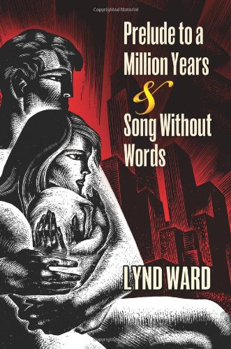 Prelude to a Million Years and Song Without Words by Lynd Ward