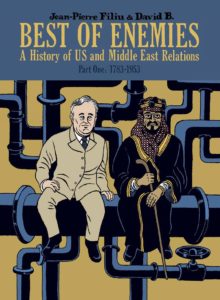 Best of Enemies- A History of US and Middle East Relations Part One- 1783-1953 by Jean-Pierre Filiu (writer) and David B. (Illustrator)