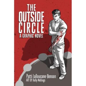 The Outside Circle- A Graphic Novel by Patti LaBoucane-Benson and art by Kelly Mellings